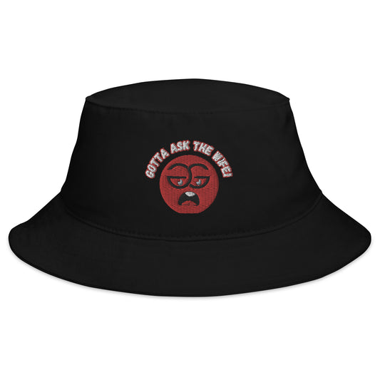 "Gotta Ask the Wife" - Bucket Hat