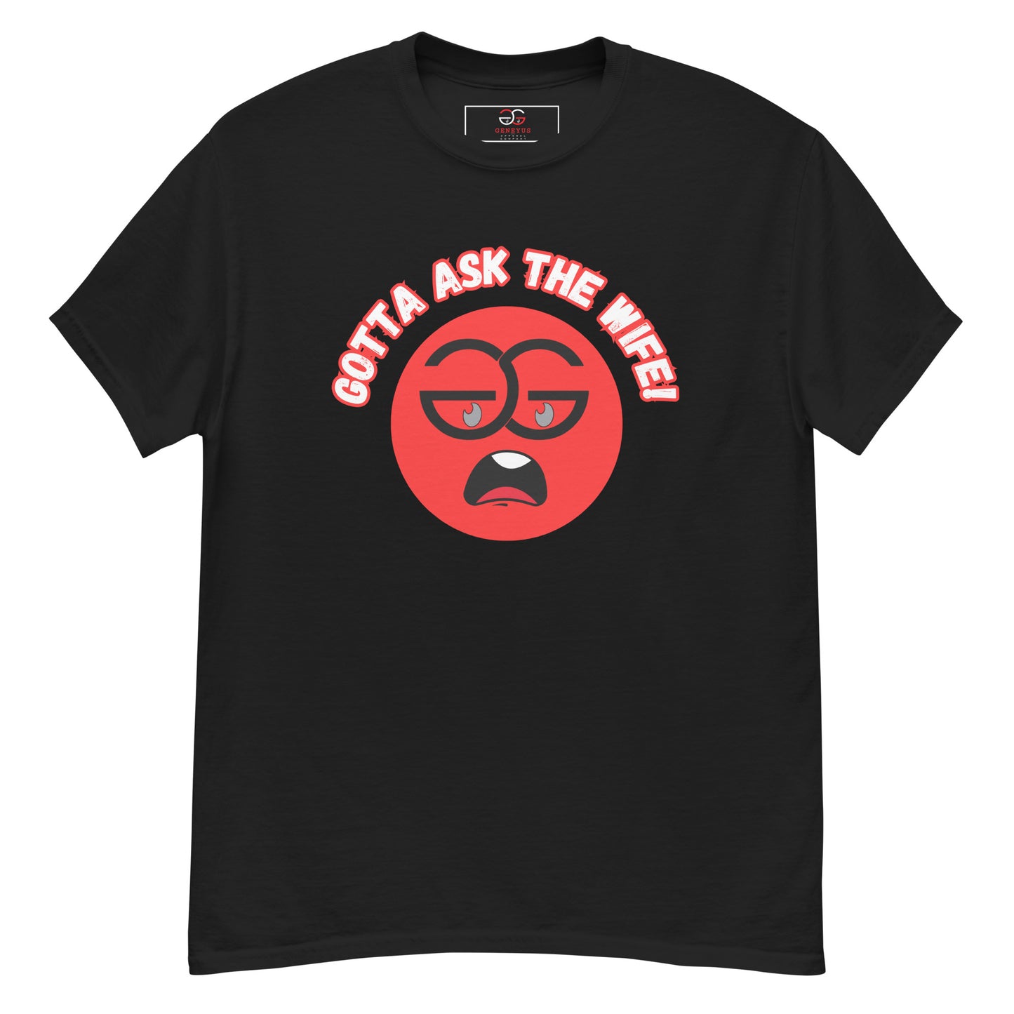 "Gotta Ask the Wife" - Unisex classic tee